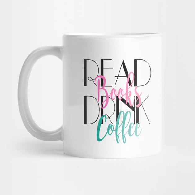 Read Books Drink Coffee by heelsplusears